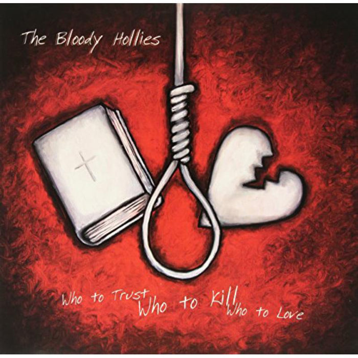 The Bloody Hollies: Who To Trust,Who To Kill,Who To Love