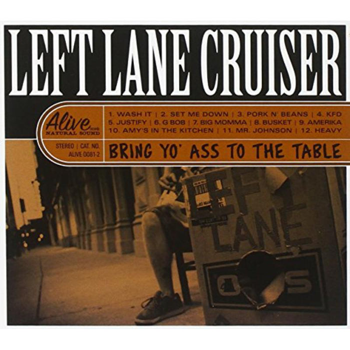 Left Lane Cruiser: Bring Yo' Ass To The Table