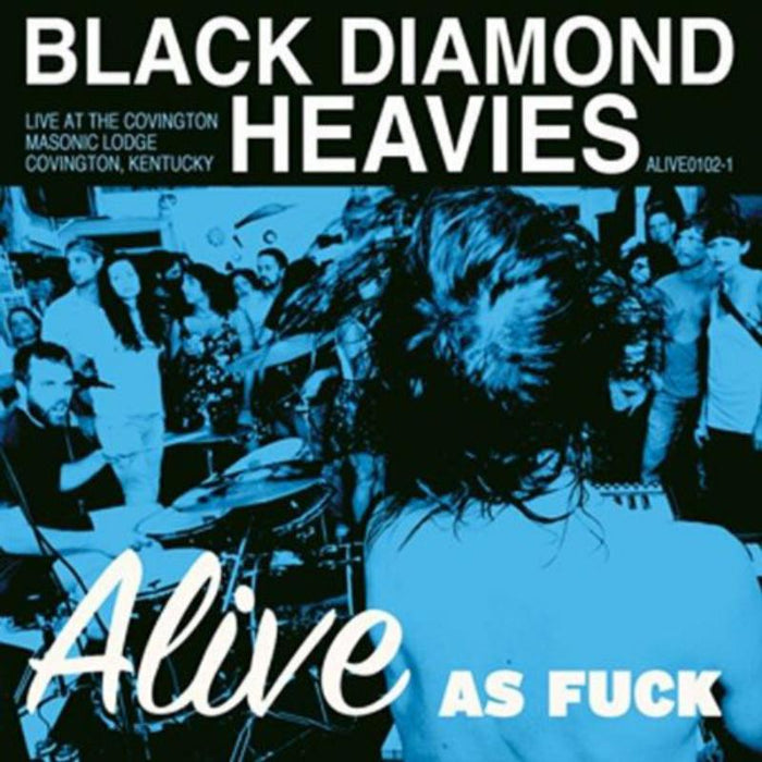Black Diamond Heavies: Alive As Fuck: Masonic Lodge,Covington,KY