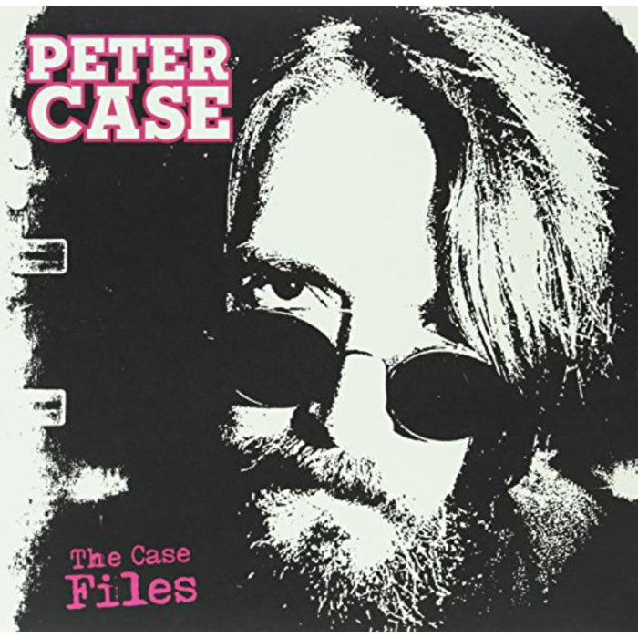 Peter Case: The Case Files