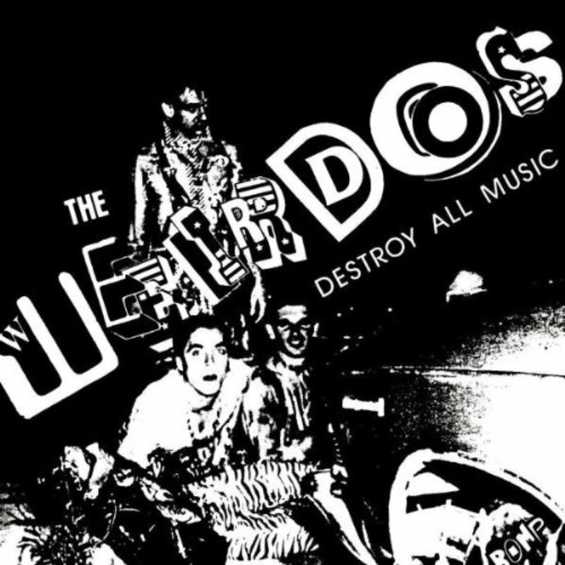 The Weirdos: Destroy All Music
