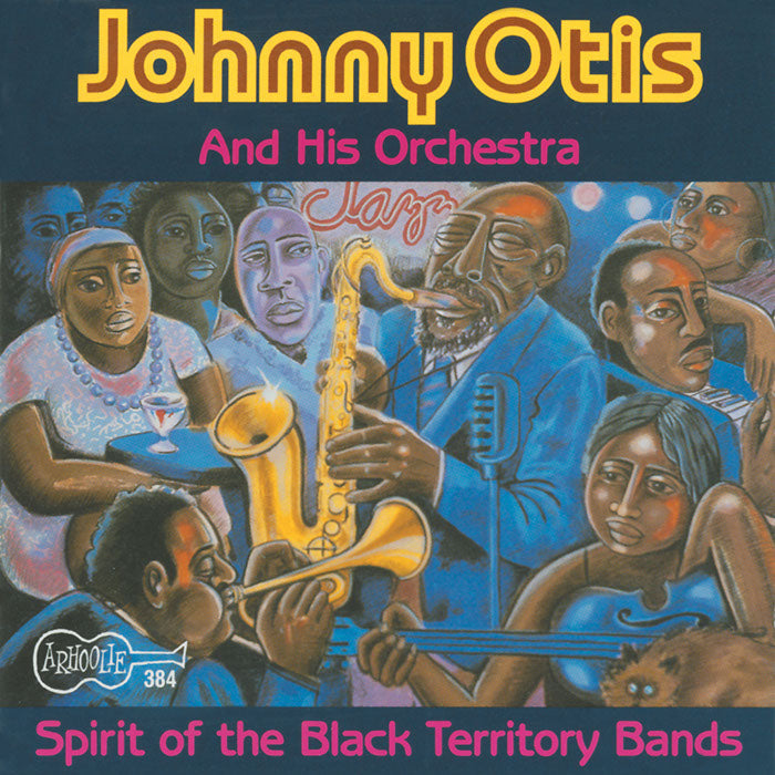 Johnny Otis & His Orchestra: Spirit of the Black Territory Bands