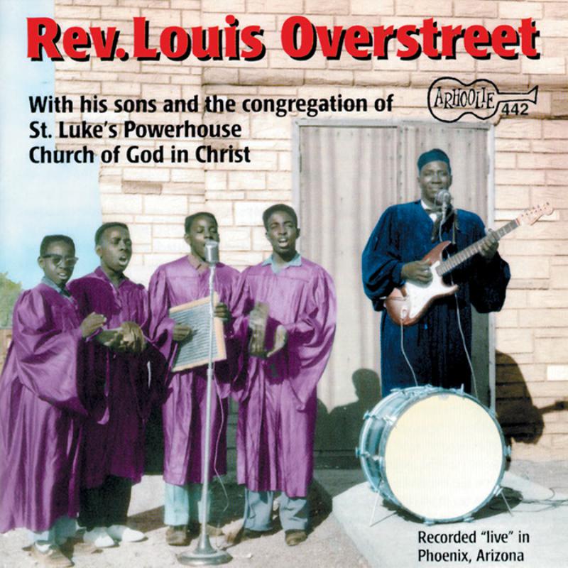 Rev. Louis Overstreet: With His Sons and the Congregation of St. Luke's Powerhouse Church of God in Christ