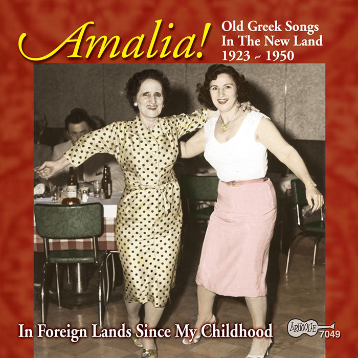 Amalia: Old Greek Songs in the New Land 1923-1950: In Foreign Lands Since My Childhood