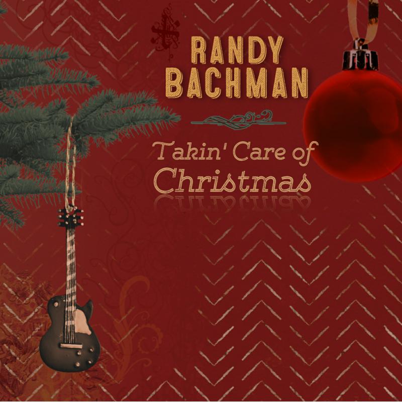 Randy Bachman: Takin' Care Of Christmas