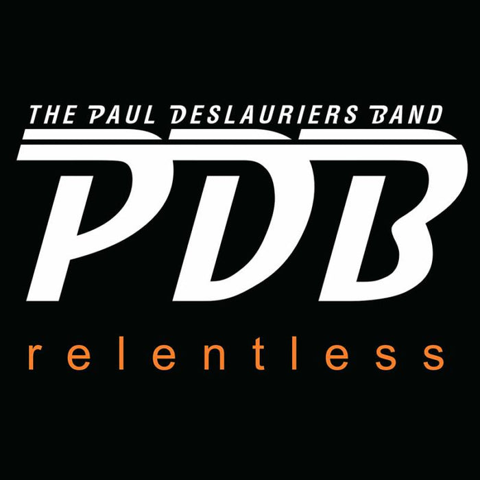 The Paul DesLauriers Band: Relentless