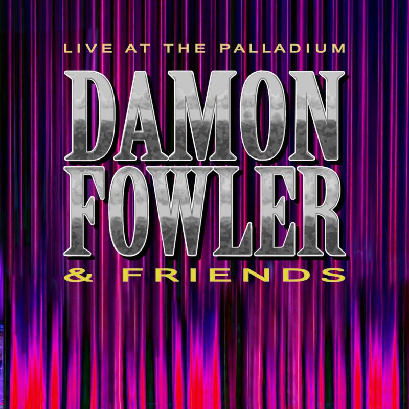 Damon Fowler & Friends: Live At The Palladium