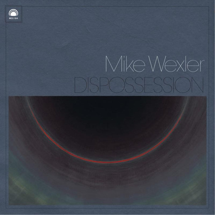 Mike Wexler: Dispossession