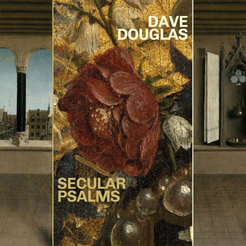 Dave Douglas: Secular Psalms