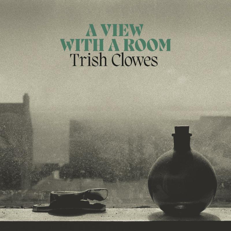 Trish Clowes: A View With A Room