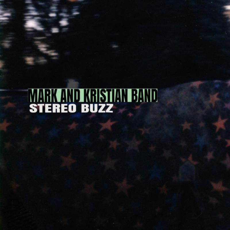 Mark And Kristian Band: Stereo Buzz