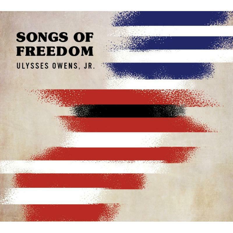 Ulysses Owens Jr.: Songs Of Freedom