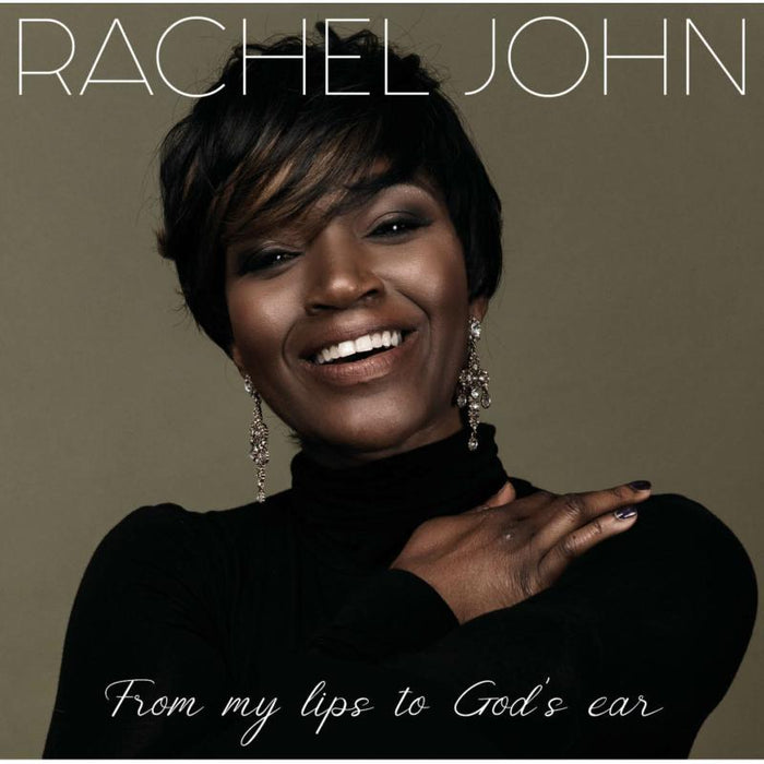 Rachel John: From My Lips To God?s Ear