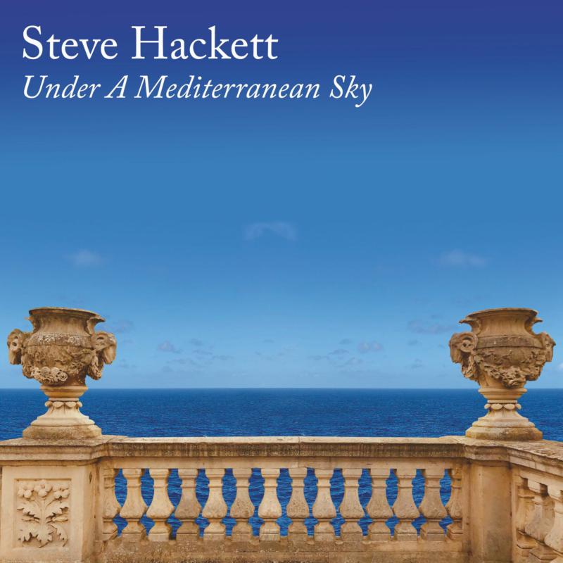 Steve Hackett: Under A Mediterranean Sky