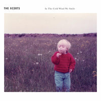 The XCERTS: In The Cold Wind We Smile LP