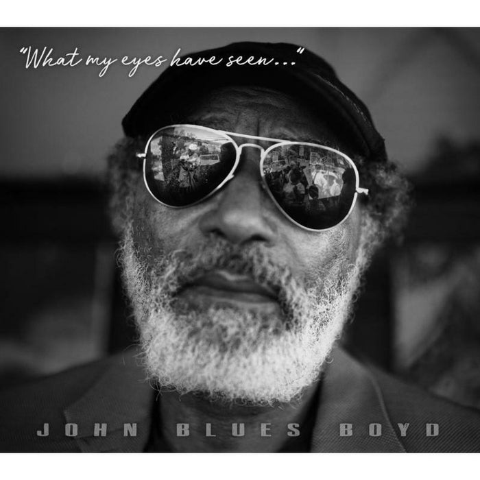 John Blues Boyd: What My Eyes Have Seen