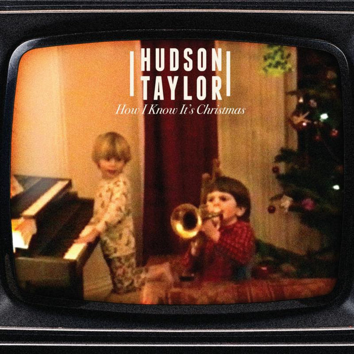 Hudson Taylor: How I Know It's Christmas
