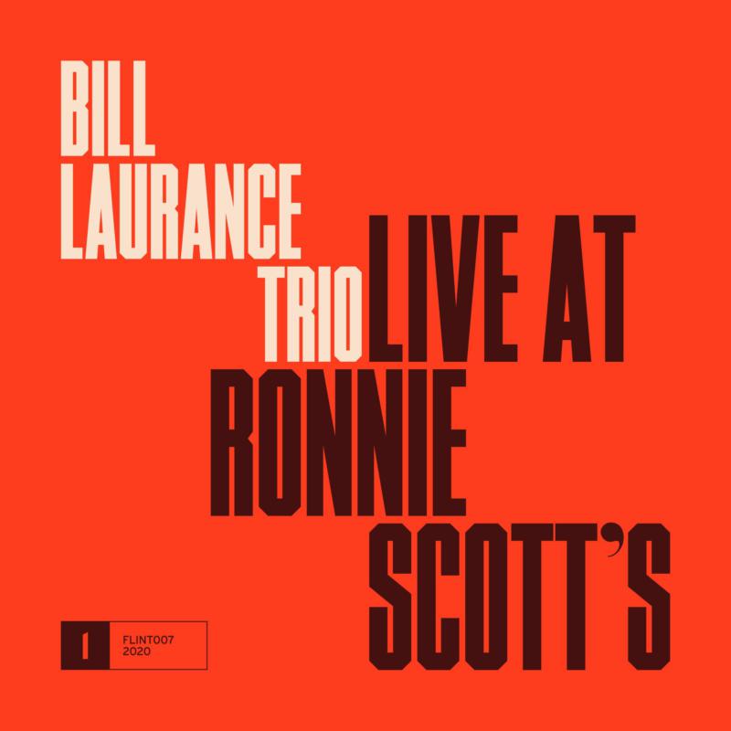 Bill Laurance Trio: Live At Ronnie Scotts