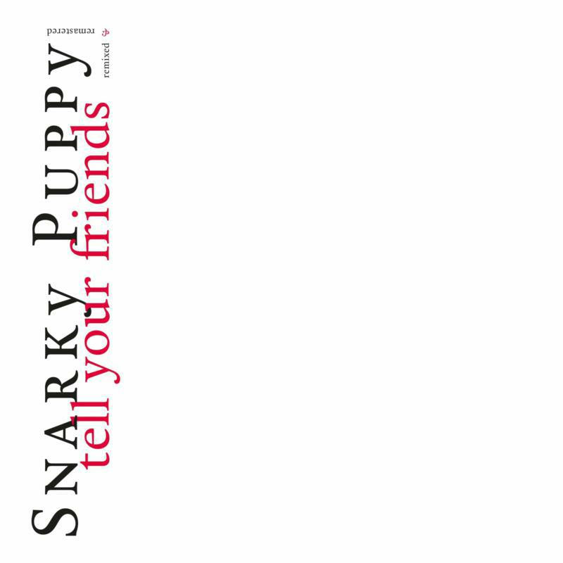 Snarky Puppy: Tell Your Friends - 10 Year Anniversary