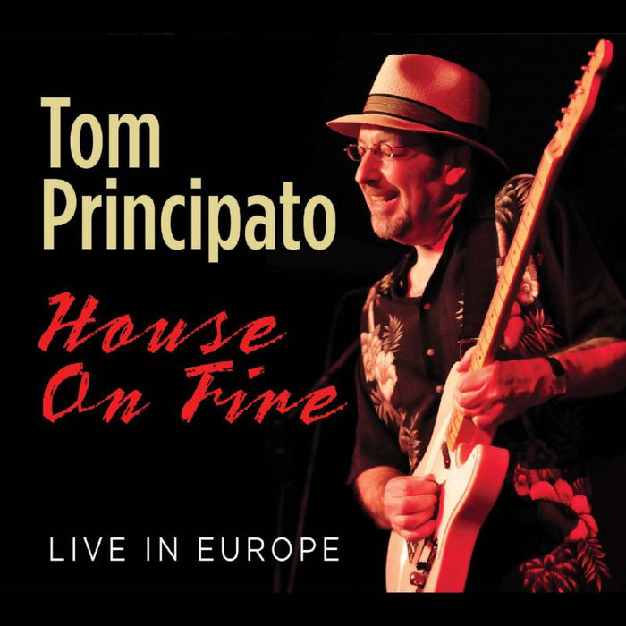 Tom Principato: House On Fire: Live In Europe
