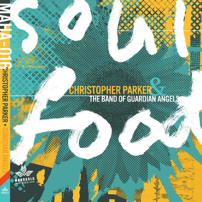 Christopher Parker & The Band Of Guardian Angels: Soul Food