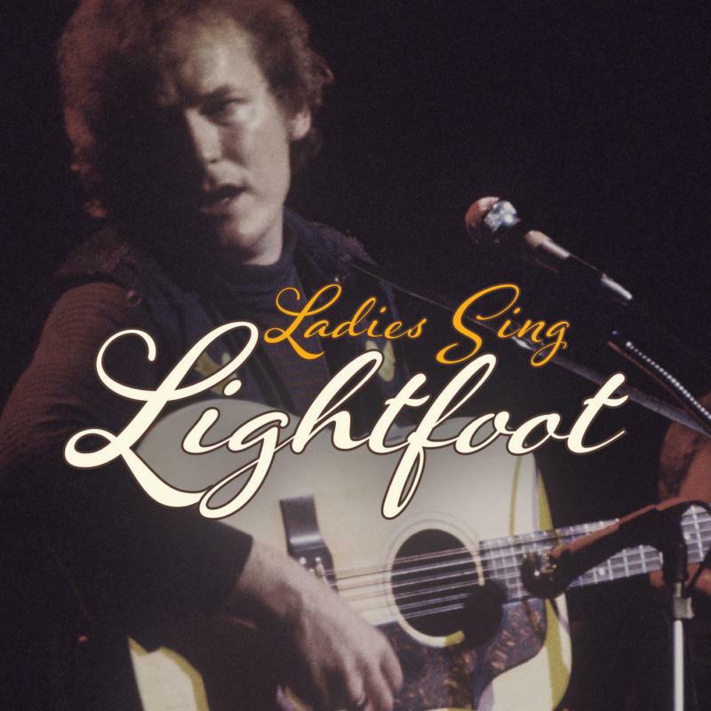 Various Artists: Ladies Sing Lightfoot:  The Songs Of Gordon Lightfoot