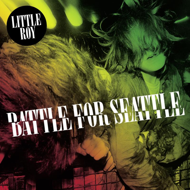 Little Roy: Battle For Seattle