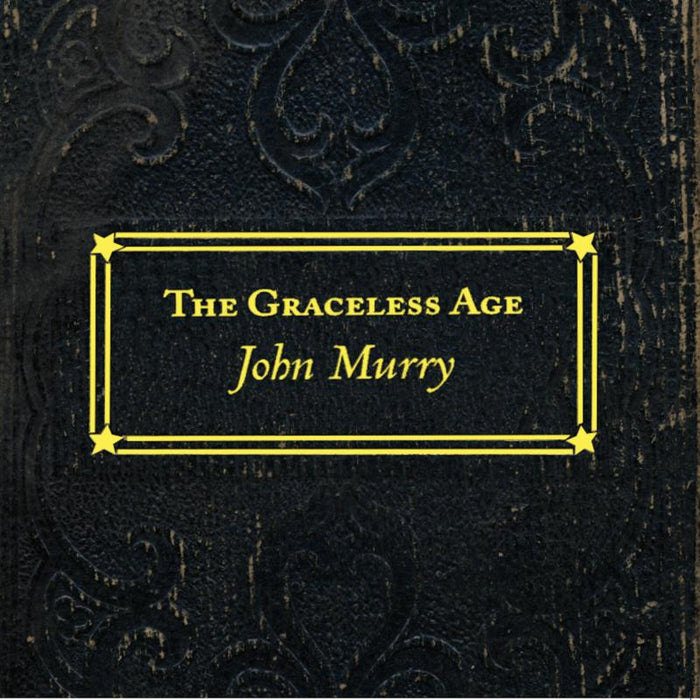 John Murry: THE GRACELESS AGE