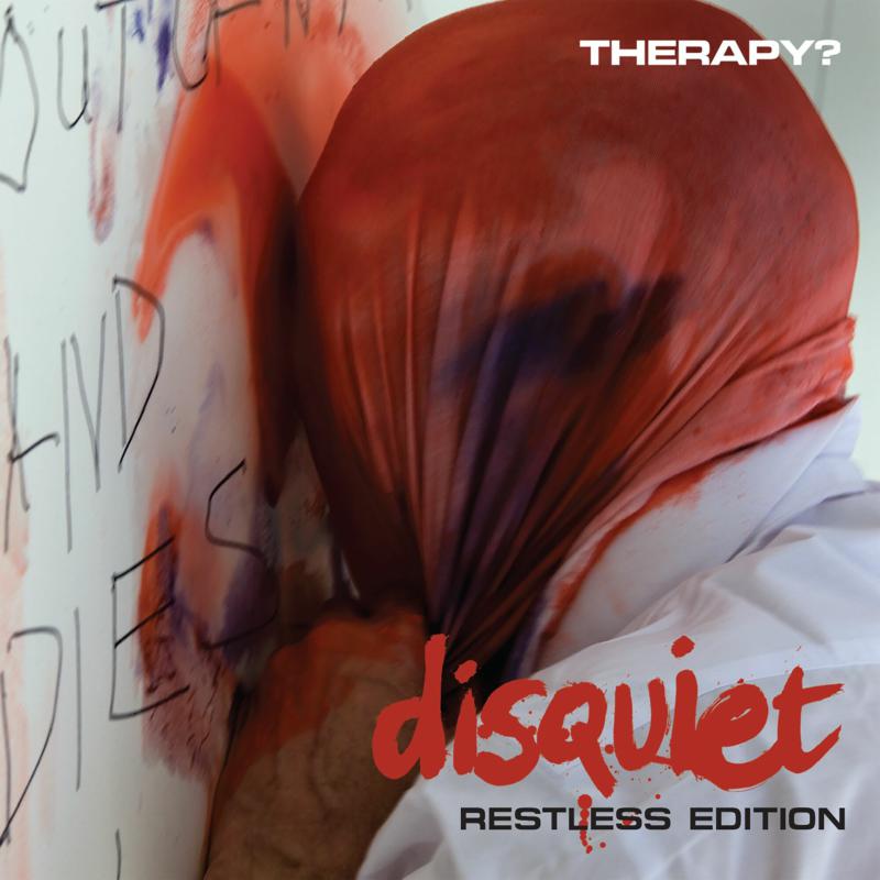 Therapy?: Disquiet - Restless Edition