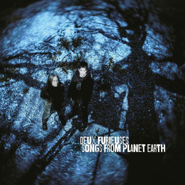 DEUX FURIEUSES: Songs from Planet Earth