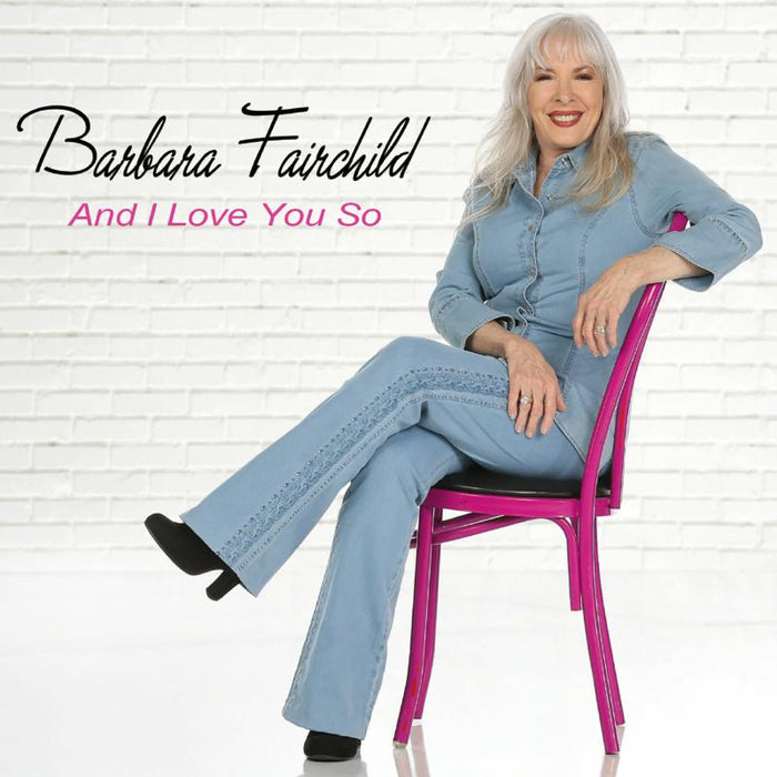 Barbara Fairchild: And I Love You So