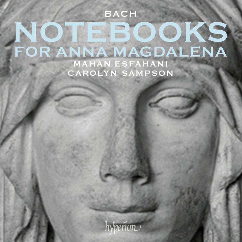 Mahan Esfahani, Carolyn Sampson: Bach: Notebooks for Anna Magdalena