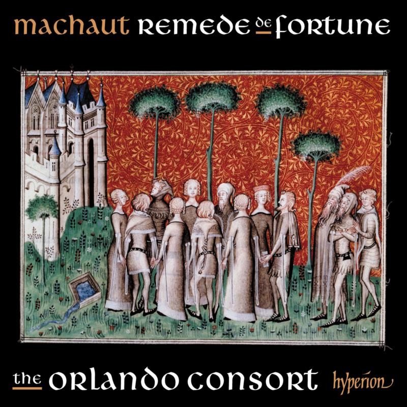 The Orlando Consort: Machaut: Songs from Remede de Fortune