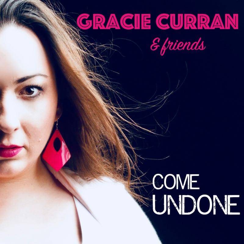 Gracie Curran: Gracie Curran & Friends: Come Undone