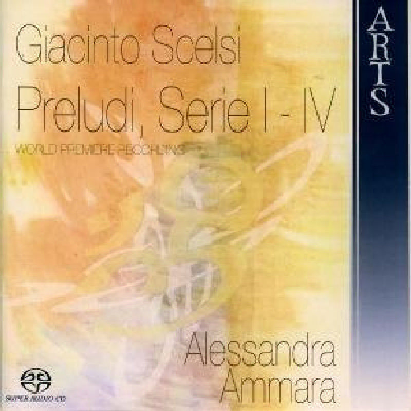 Alessandra Ammara: Giacinto Scelsi: Preludi, Serie I-IV