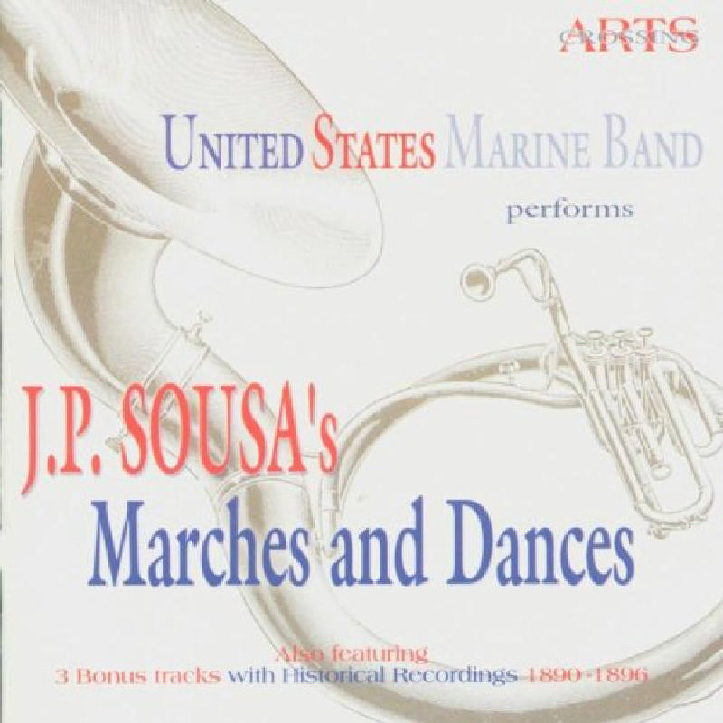 John Philip Sousa/United States Marine Band: The United States Marine Band Performs Sousa Marches