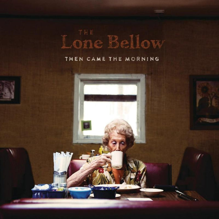 Lone Bellow: Then Came The Morning