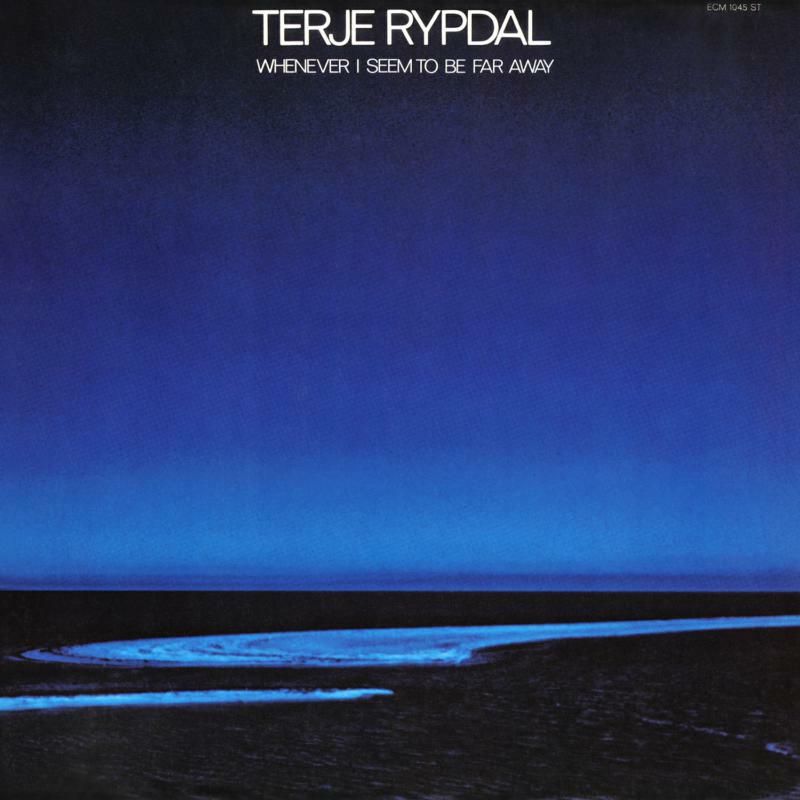 Terje Rypdal: Whenever I Seem To Be Far Away