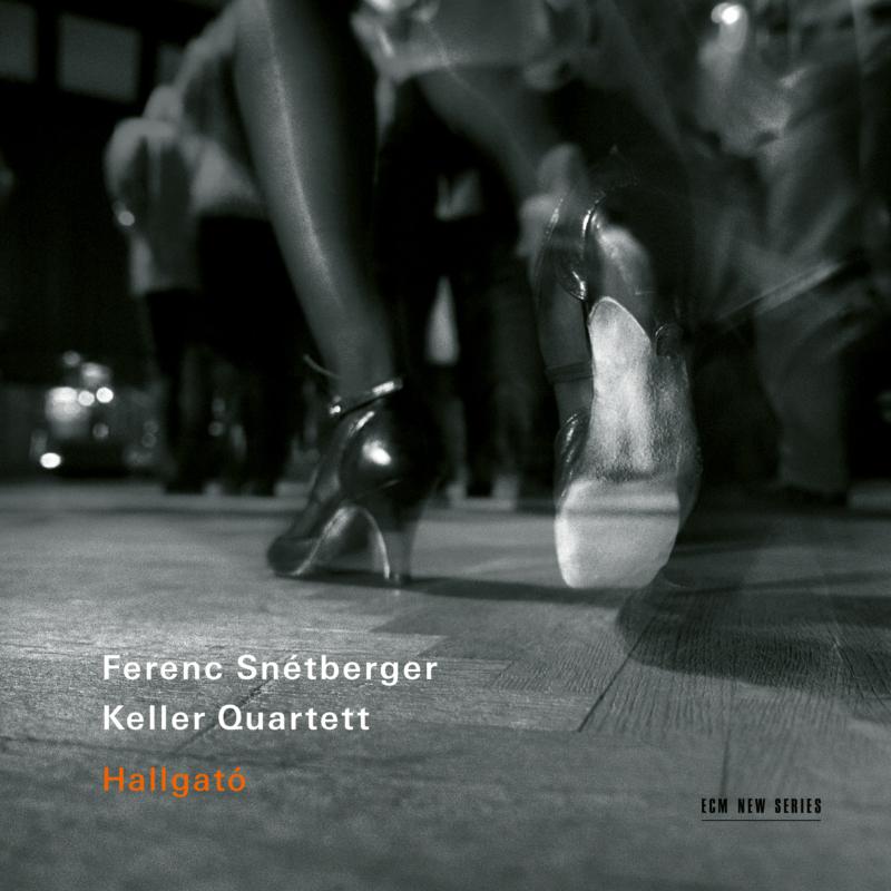 Ferenc Snetberger & Keller Quartett: Hallgato