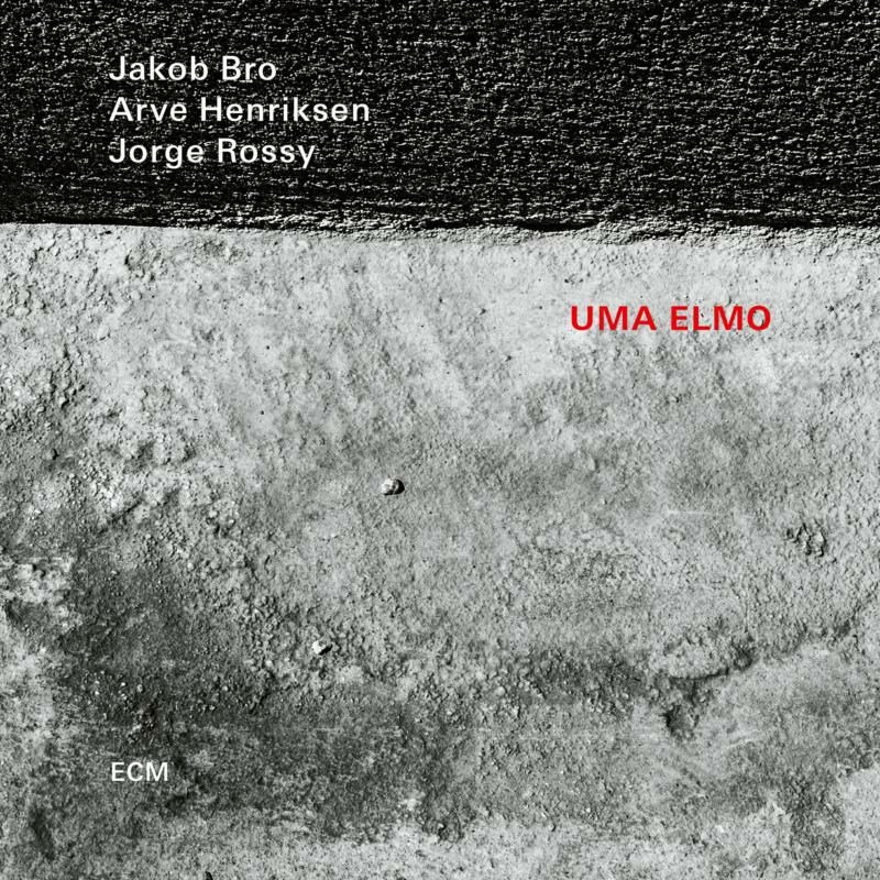 Jakob Bro, Arve Henriksen & Jorge Rossy: Uma Elmo