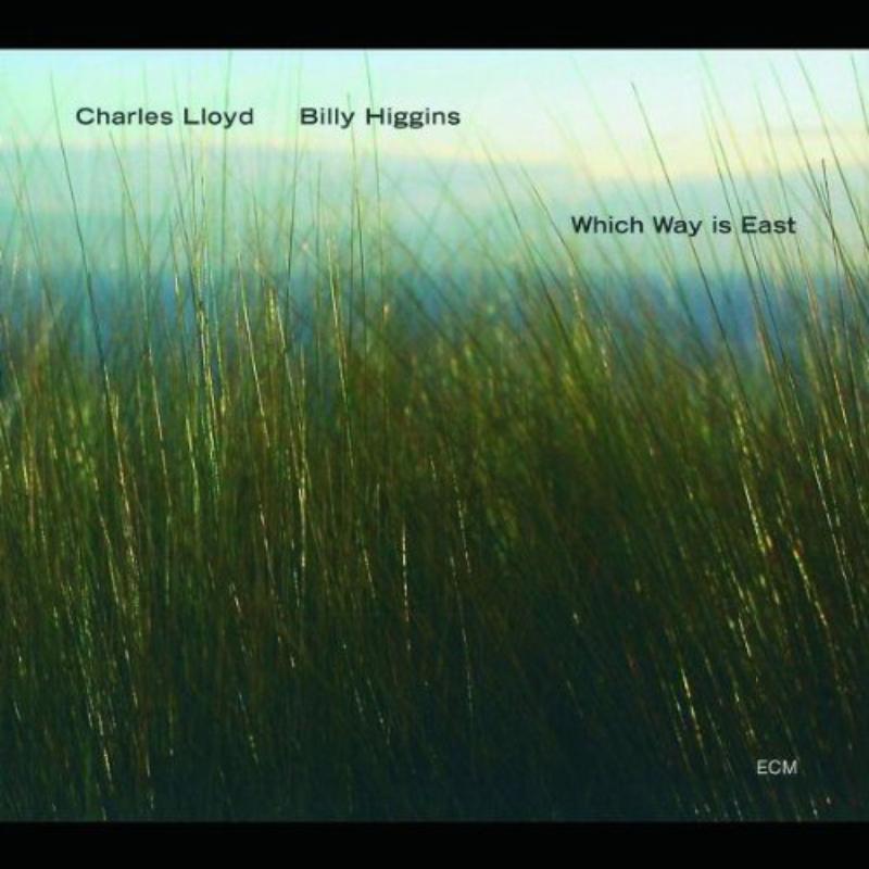 Charles Lloyd & Billy Higgins: Which Way Is East