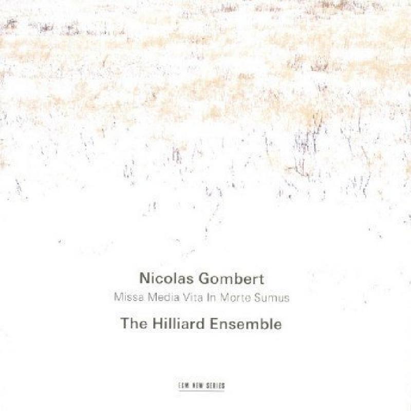 The Hilliard Ensemble: Nicolas Gombert: Missa Media Vita in Morte Sumus