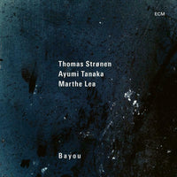 Thomas Stronen, Ayumi Tanaka & Marthe Lea - Bayou - 0724298