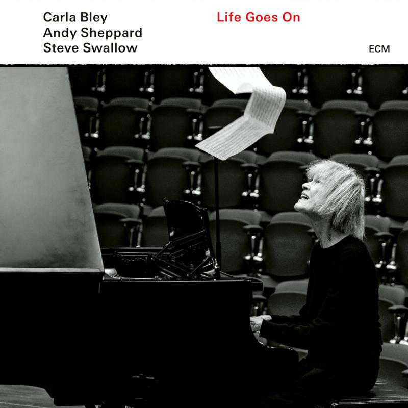 Carla Bley, Andy Sheppard & Steve Swallow: Life Goes On