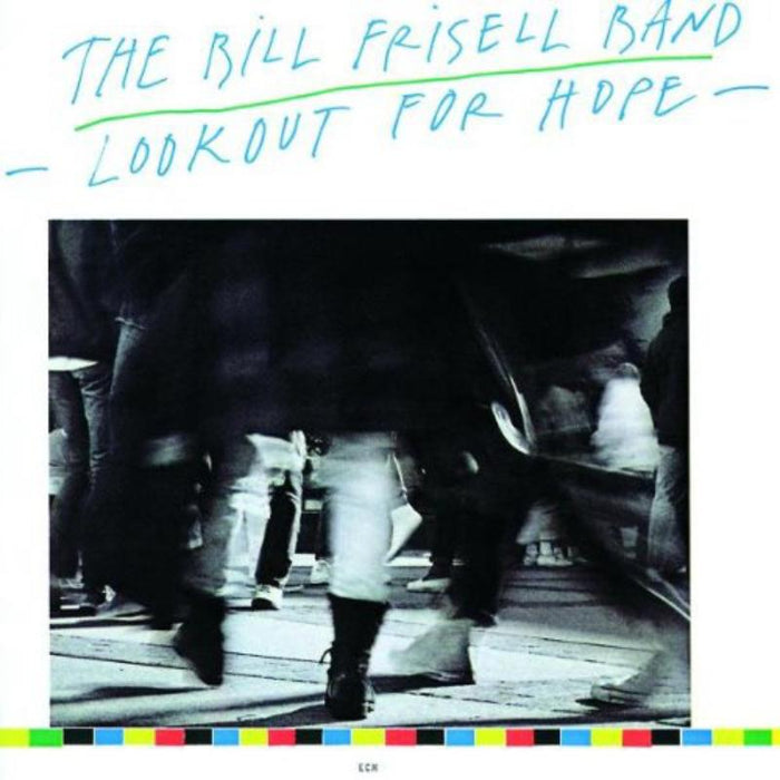 Bill Frisell: Lookout For Hope