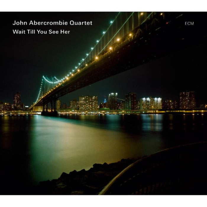 John Abercrombie Quartet: Wait Till You See Her