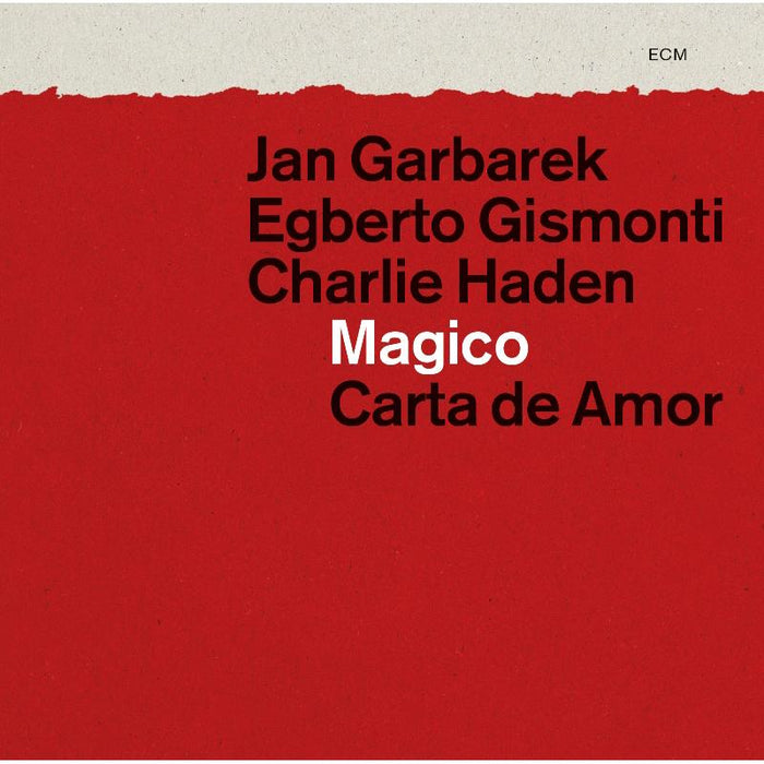 Jan Garbarek, Egberto Gismonti & Charlie Haden: Magico: Carta De Amor