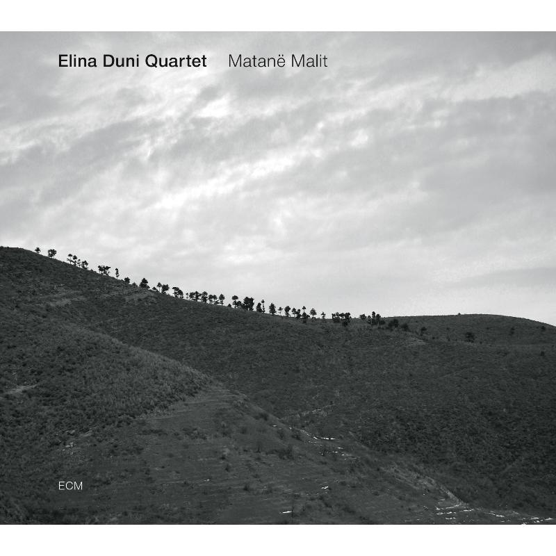 Elina Duni Quartet: Matane Malit