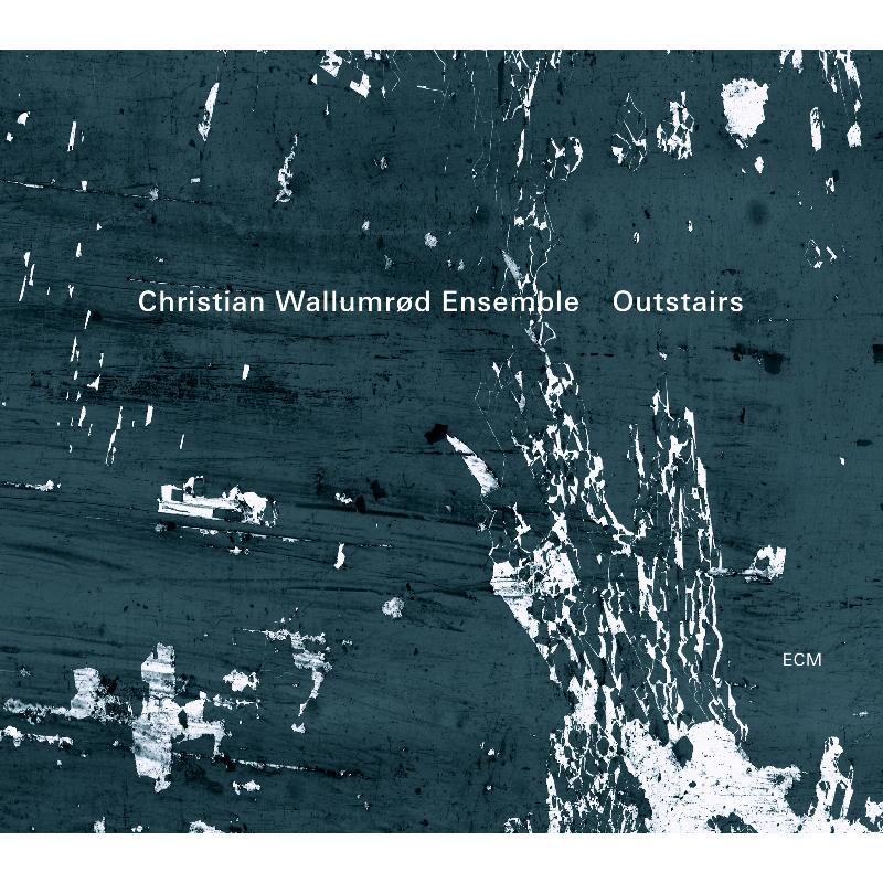 Christian Wallumrod Ensemble: Outstairs