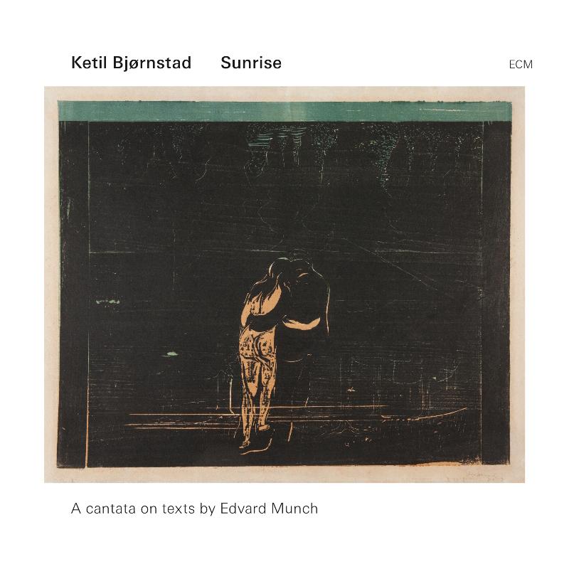 Ketil Bjornstad: Sunrise - A Cantata on Texts By Edvard Munch